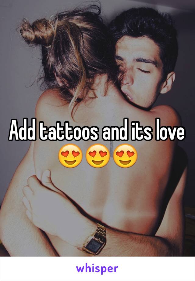 Add tattoos and its love 😍😍😍