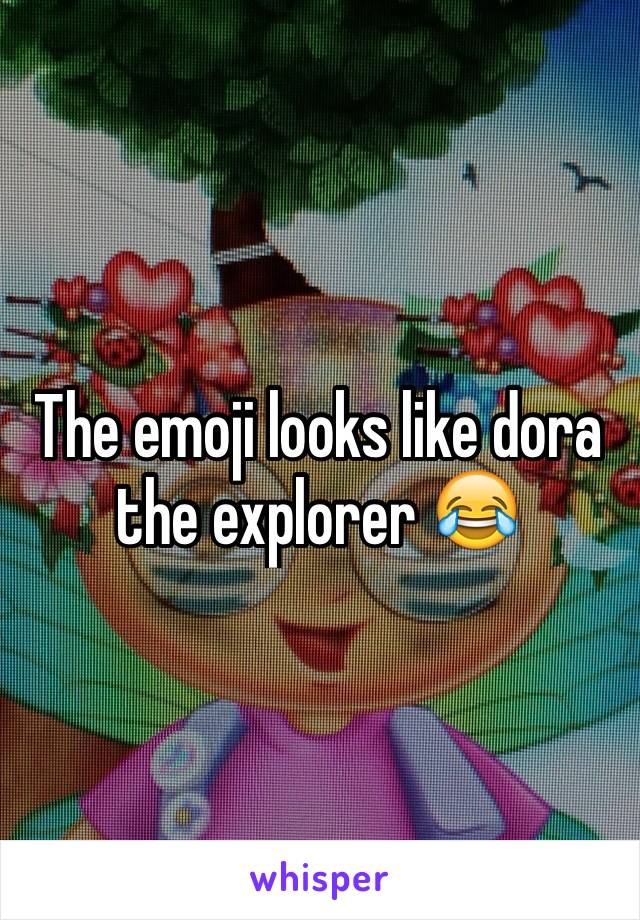 The emoji looks like dora the explorer 😂