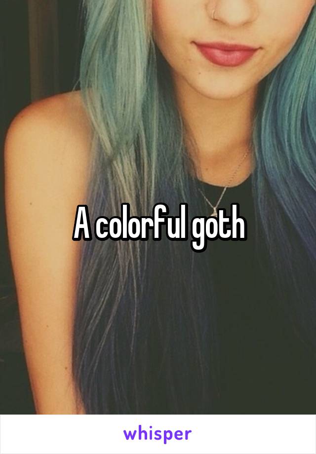 A colorful goth