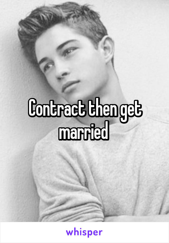 Contract then get married 