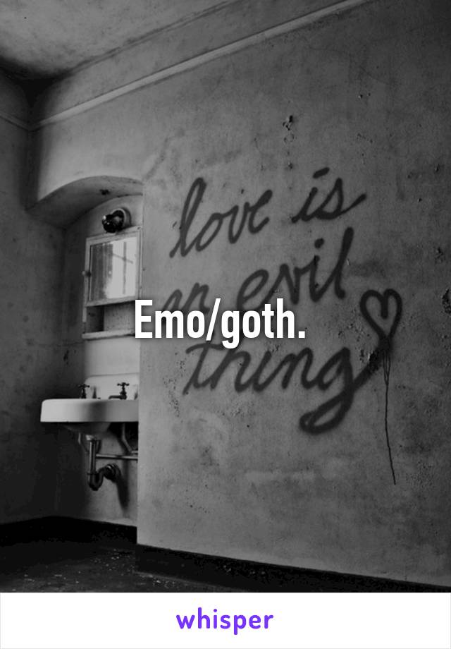 Emo/goth. 