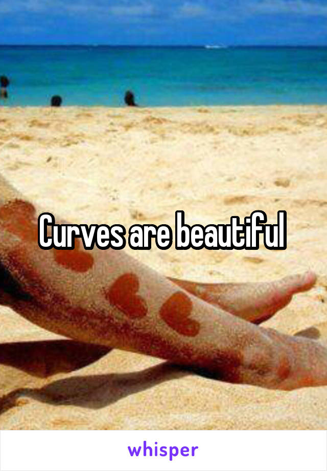 Curves are beautiful 