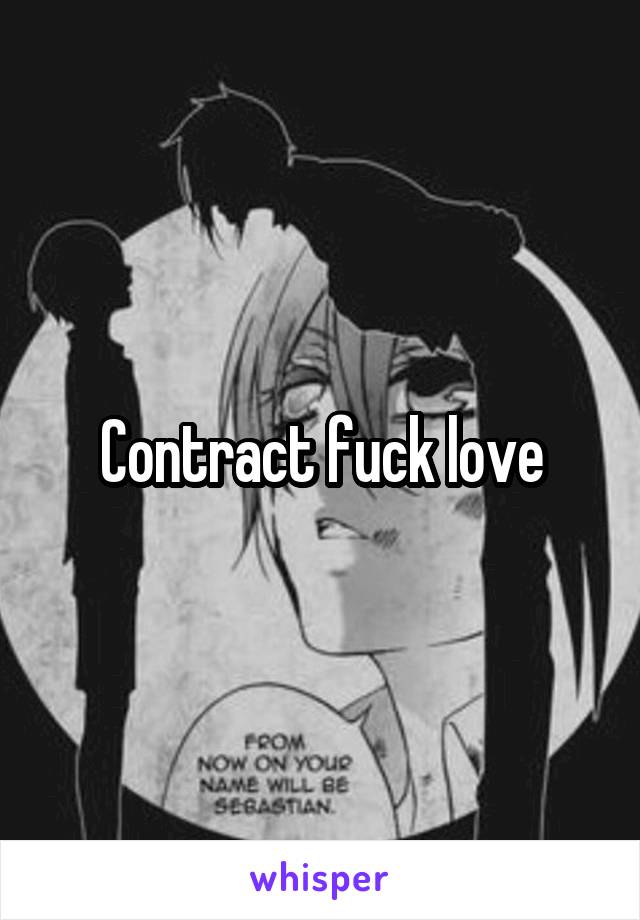 Contract fuck love