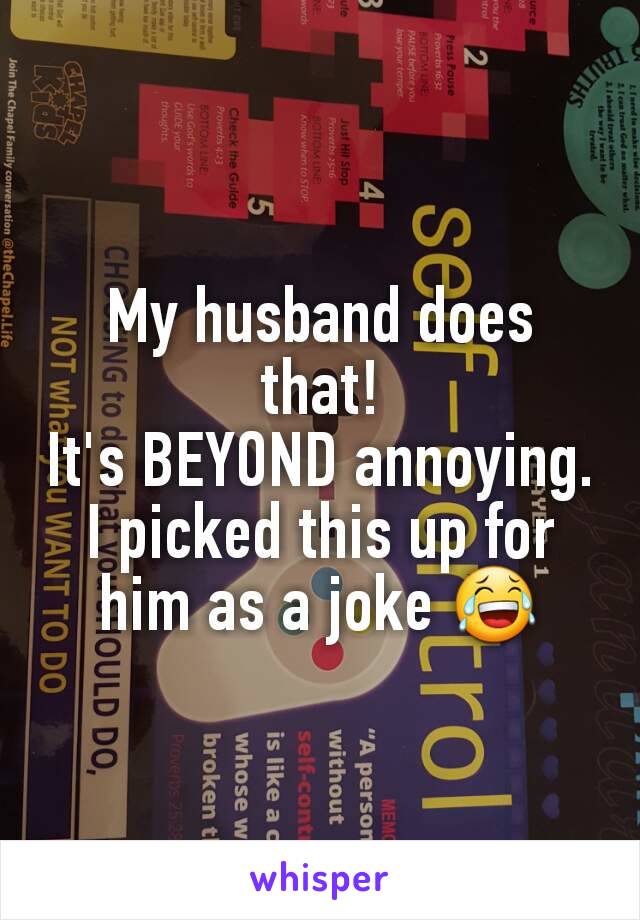 My husband does that!
It's BEYOND annoying.
I picked this up for him as a joke 😂