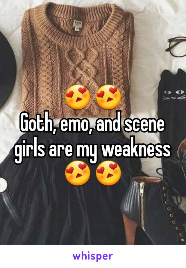 😍😍
Goth, emo, and scene  girls are my weakness
😍😍