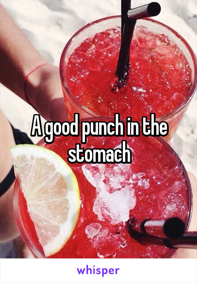 A good punch in the stomach