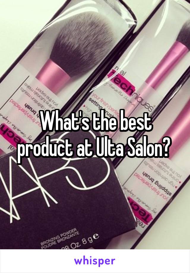 What's the best product at Ulta Salon? 