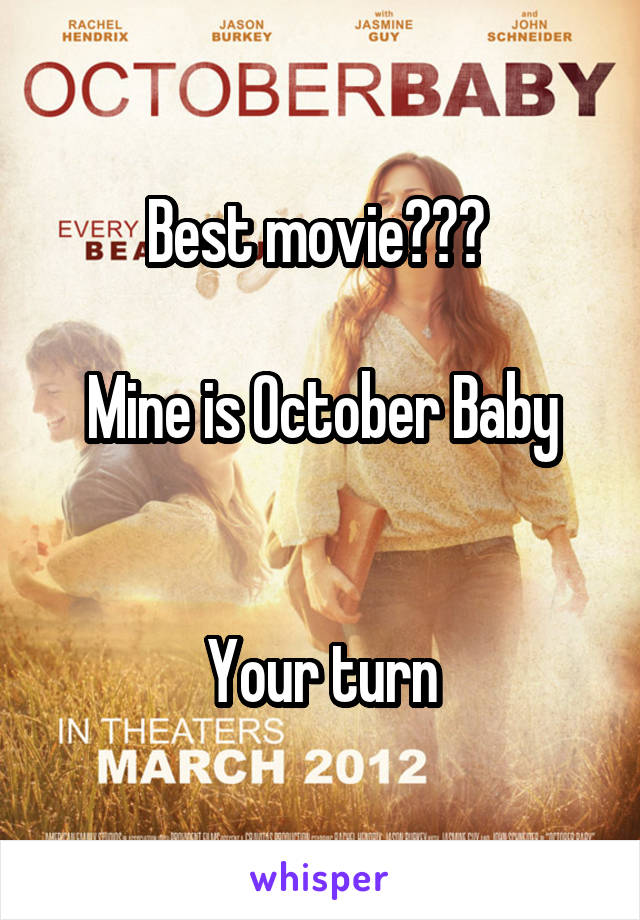 Best movie??? 

Mine is October Baby


Your turn