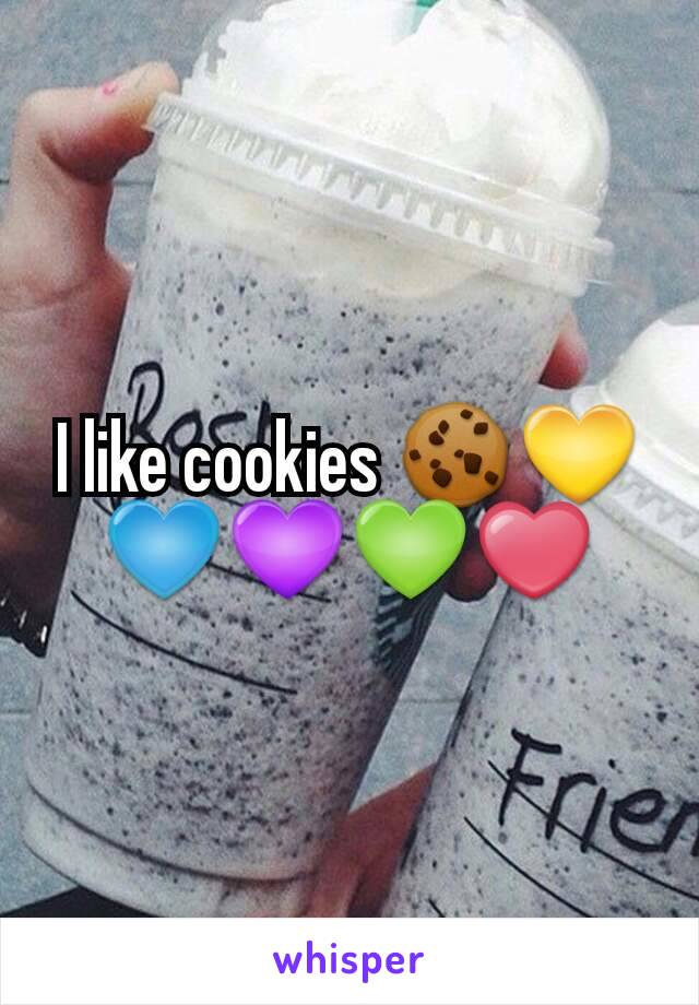 I like cookies 🍪💛💙💜💚❤