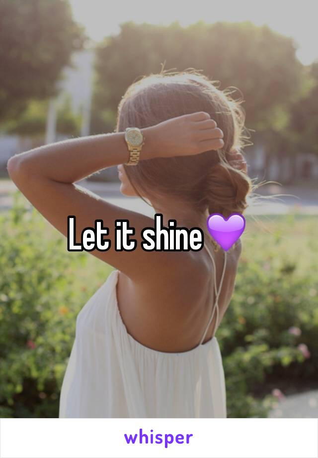 Let it shine💜