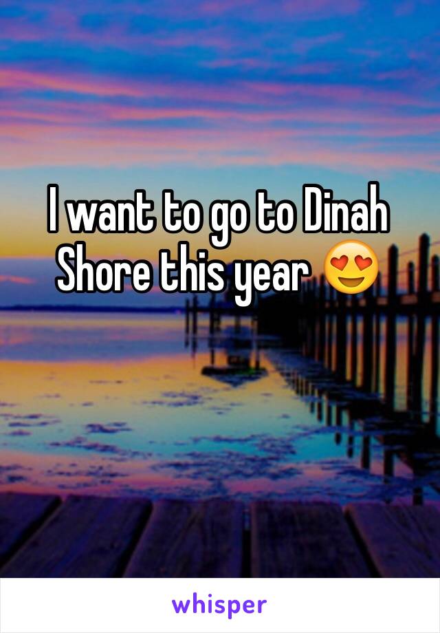 I want to go to Dinah Shore this year 😍