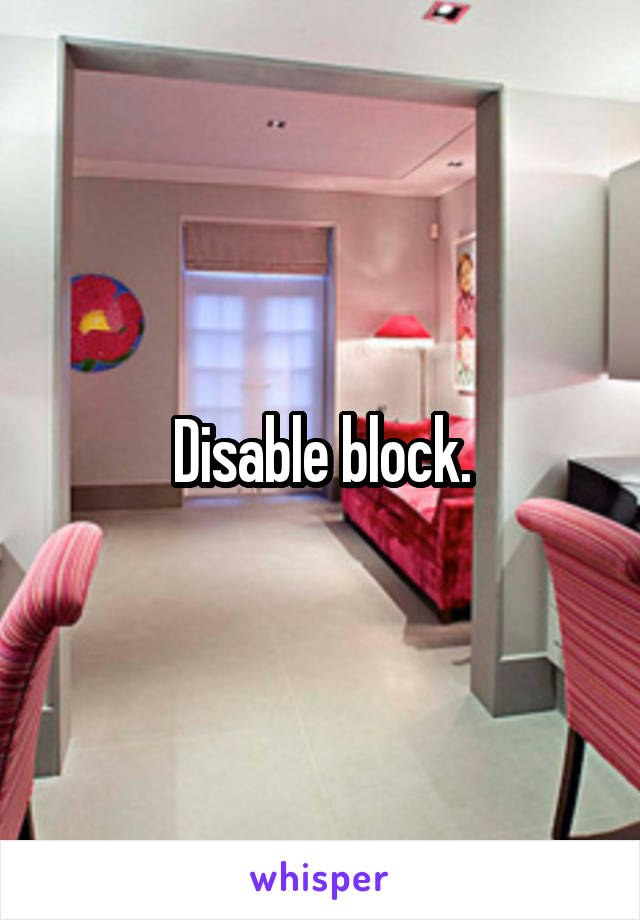 Disable block.