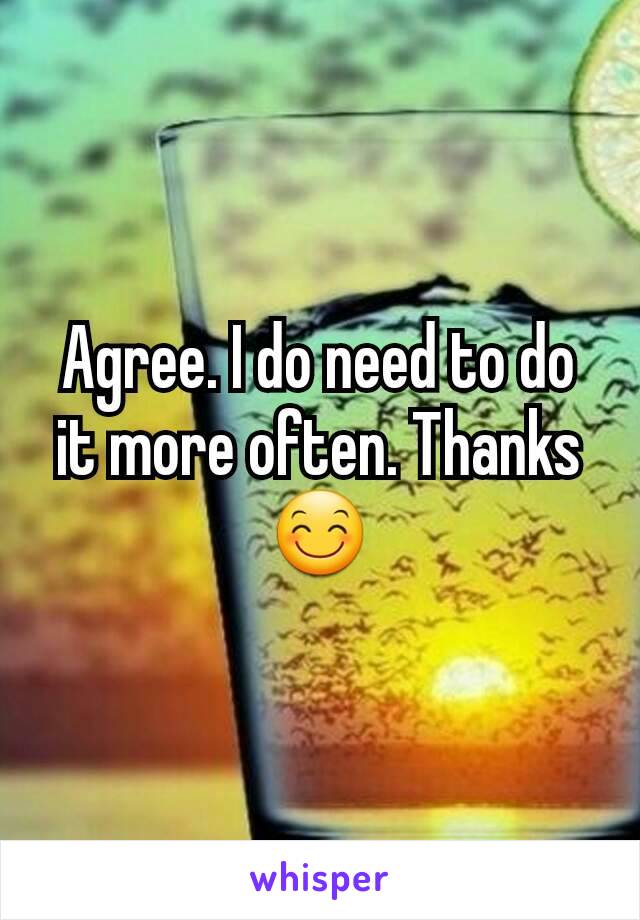 Agree. I do need to do it more often. Thanks 😊