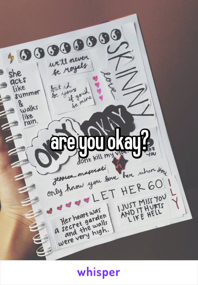 are you okay?