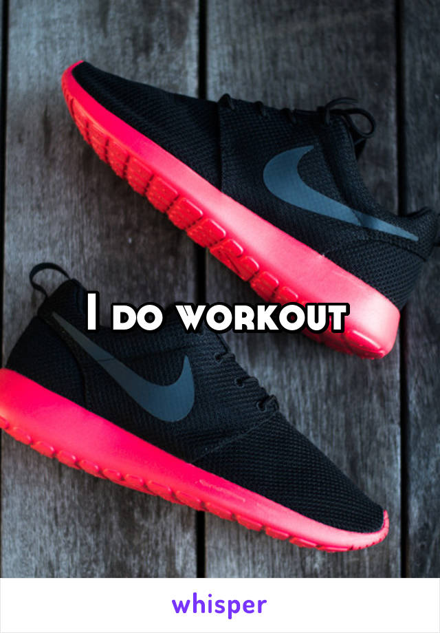 I do workout 