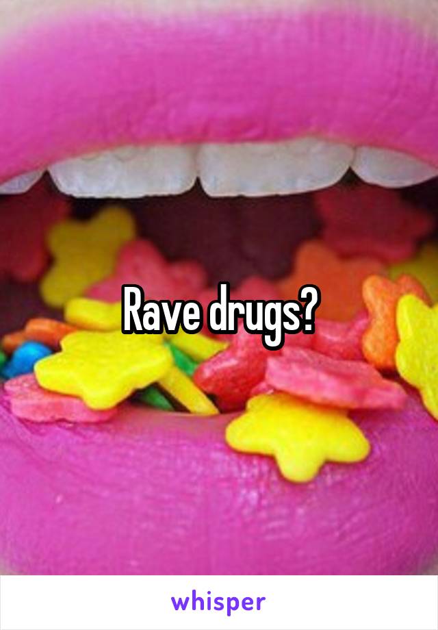 Rave drugs?