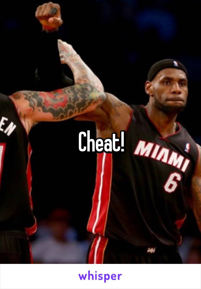 Cheat!