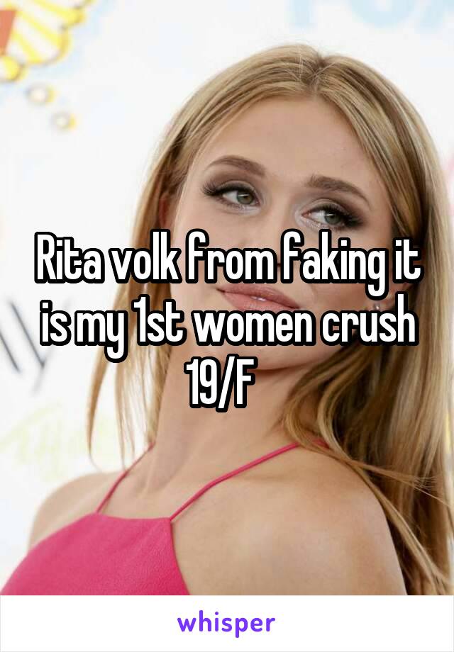 Rita volk from faking it is my 1st women crush 19/F  