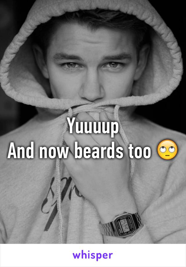 Yuuuup
And now beards too 🙄