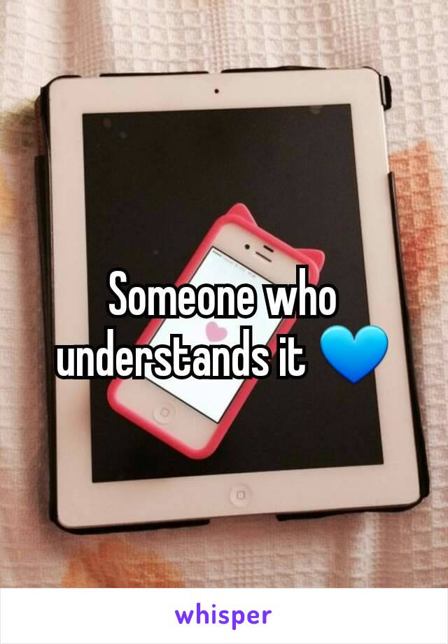 Someone who understands it 💙