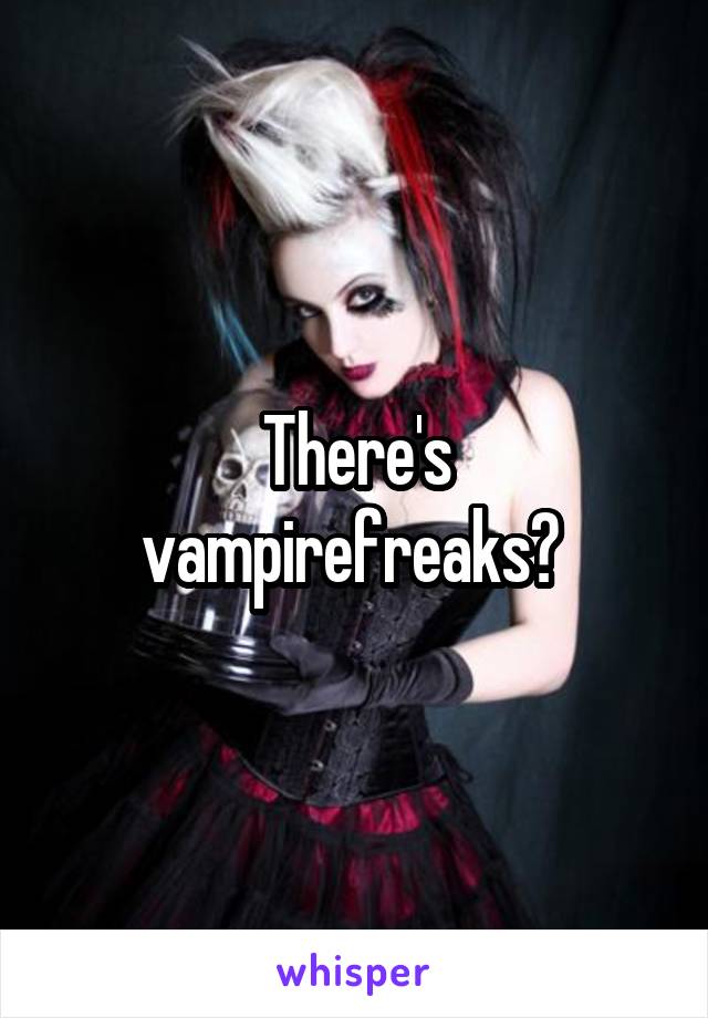 There's vampirefreaks? 