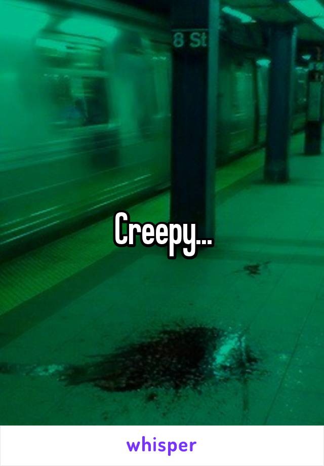 Creepy...