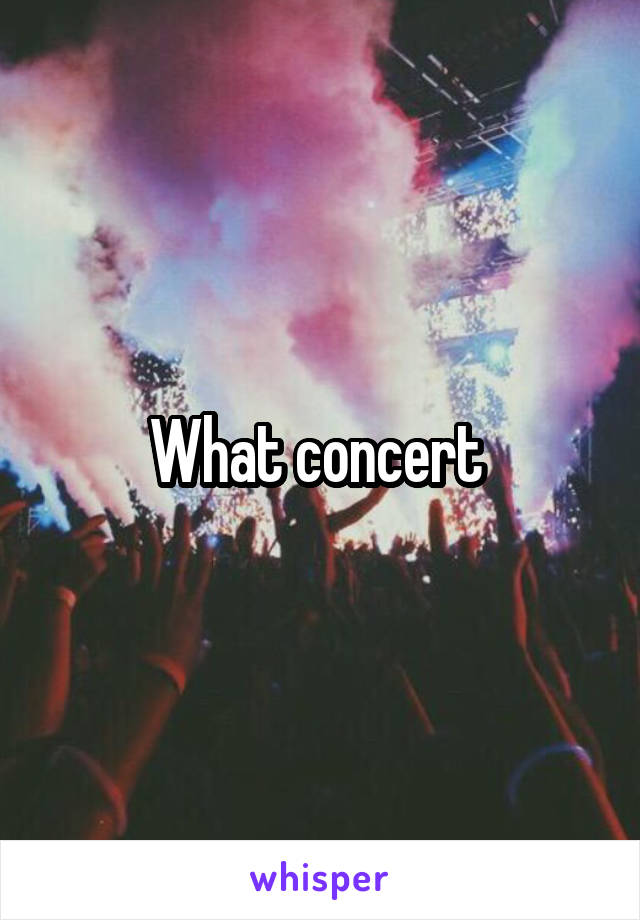 What concert 