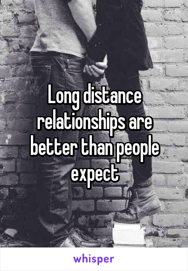 Long distance relationships are better than people expect