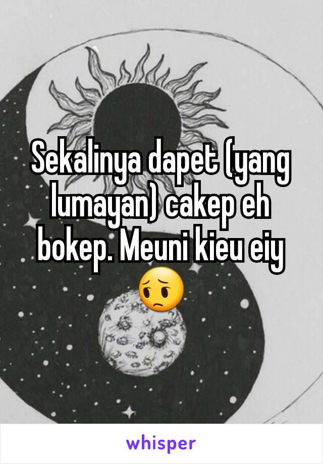 Sekalinya dapet (yang lumayan) cakep eh bokep. Meuni kieu eiy 😔