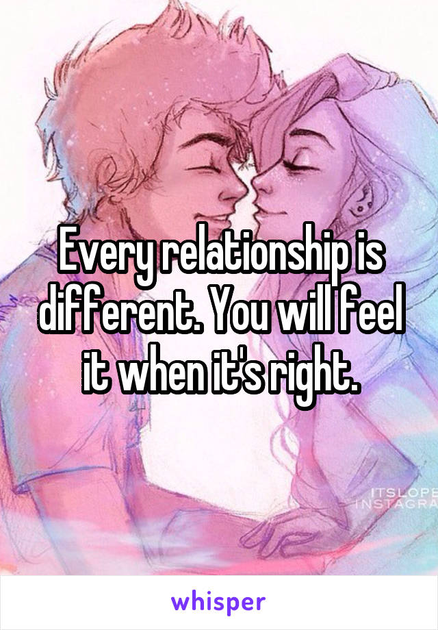 Every relationship is different. You will feel it when it's right.