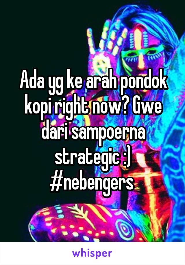 Ada yg ke arah pondok kopi right now? Gwe dari sampoerna strategic :)
#nebengers 