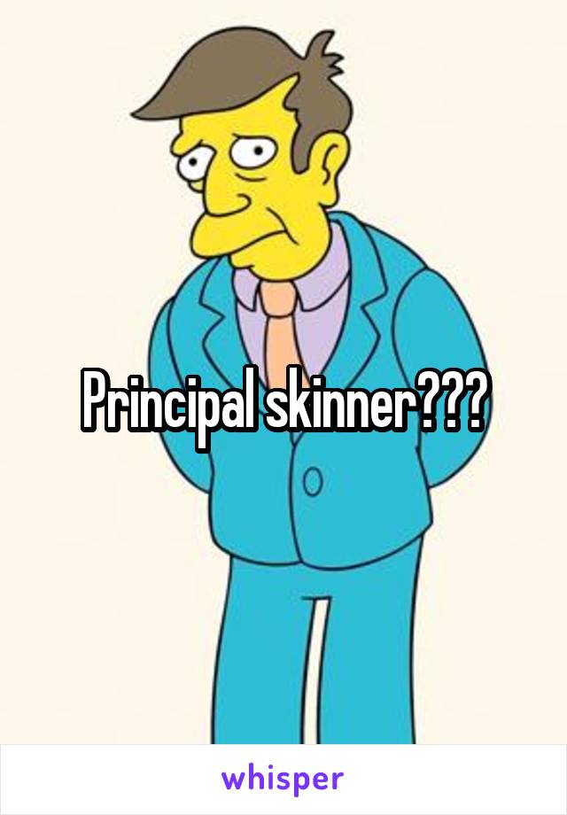 Principal skinner???