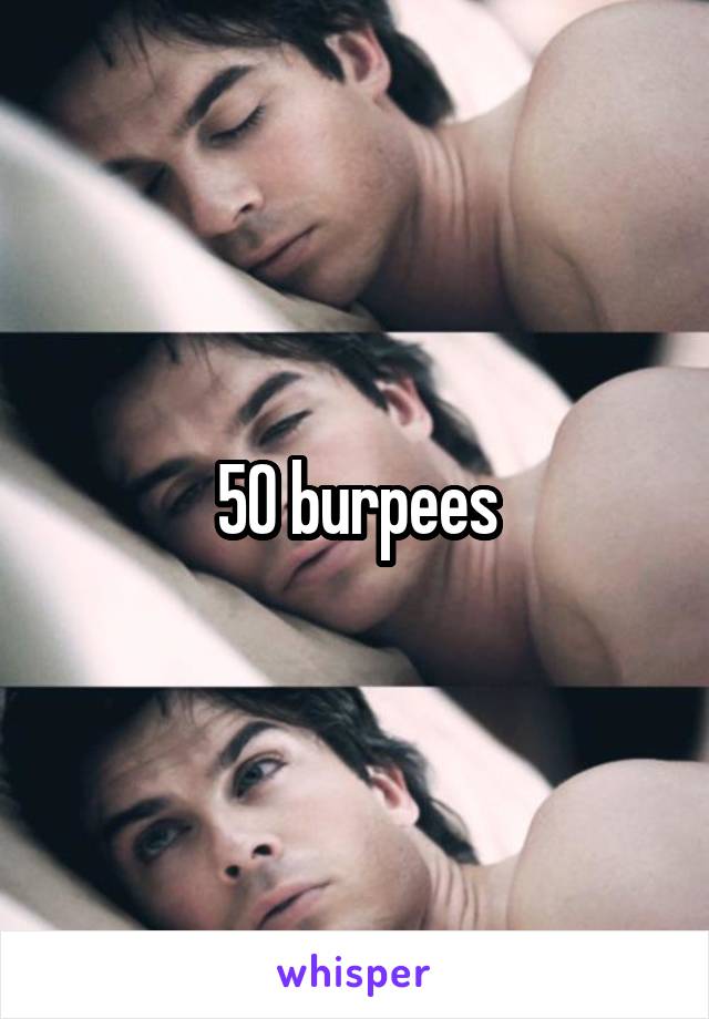 50 burpees