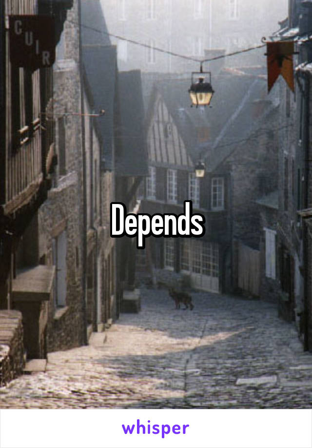 Depends