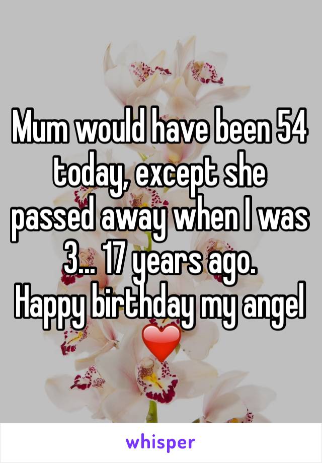 Mum would have been 54 today, except she passed away when I was 3... 17 years ago.
Happy birthday my angel 
❤️