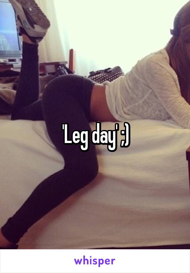 'Leg day' ;)