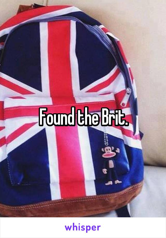 Found the Brit.