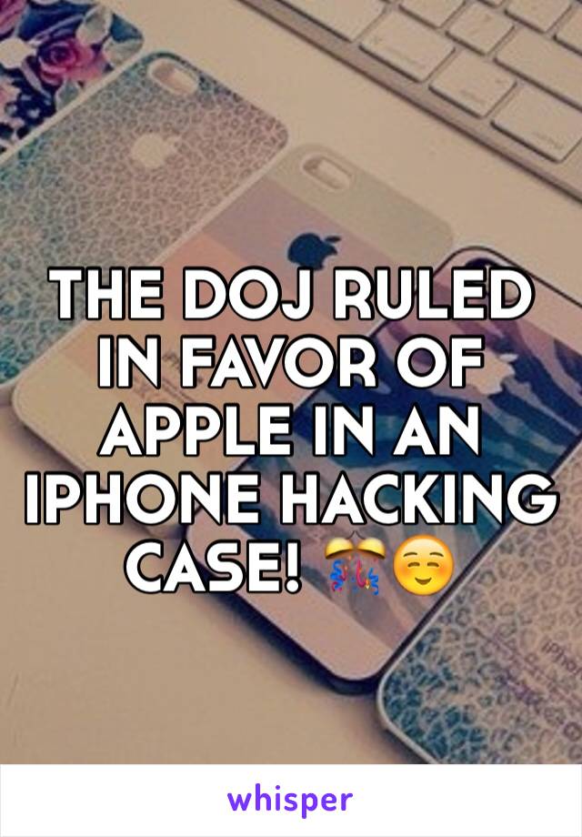 THE DOJ RULED IN FAVOR OF APPLE IN AN IPHONE HACKING CASE! 🎊☺️