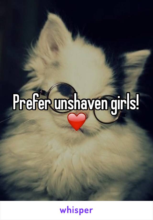 Prefer unshaven girls!❤️