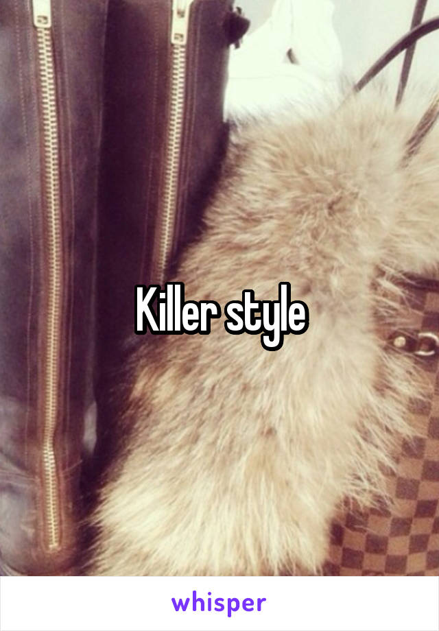 Killer style