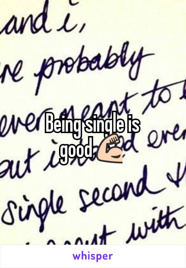 Being single is good💪