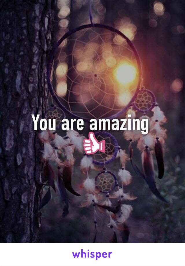 You are amazing 
👍