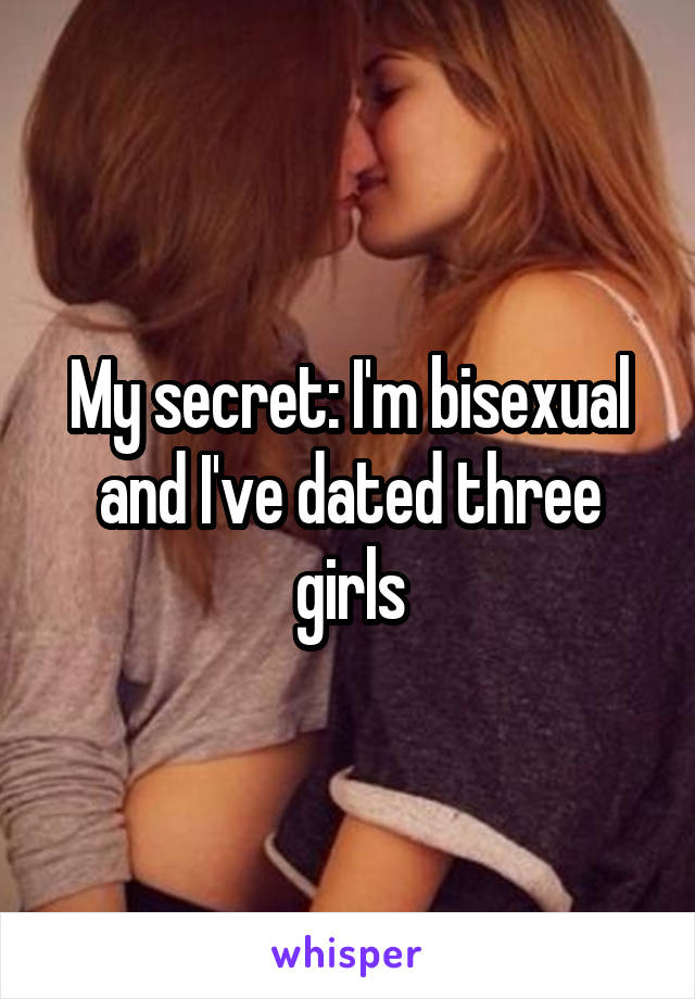 My secret: I'm bisexual and I've dated three girls