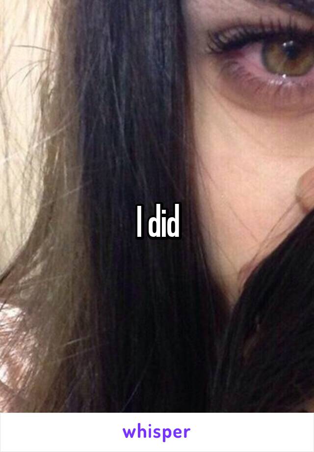 I did