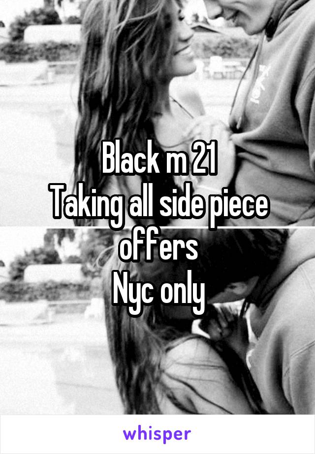 Black m 21
Taking all side piece offers
Nyc only