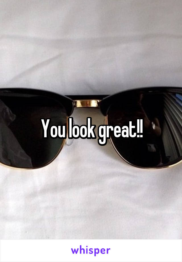 You look great!!