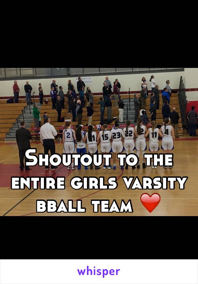 Shoutout to the entire girls varsity bball team ❤️ 