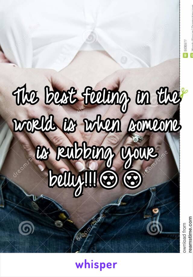 The best feeling in the world is when someone is rubbing your belly!!!😍😍