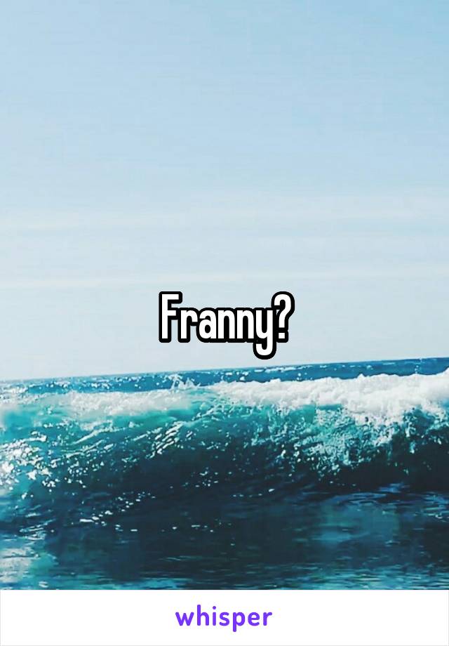 Franny?