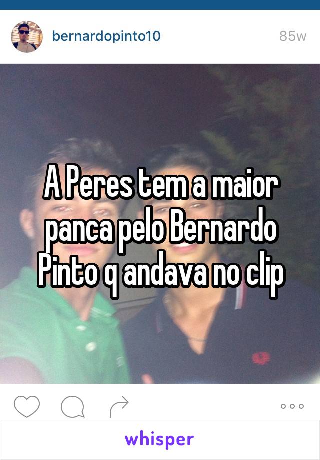 A Peres tem a maior panca pelo Bernardo Pinto q andava no clip